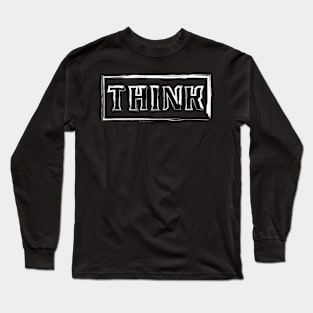 Think Long Sleeve T-Shirt